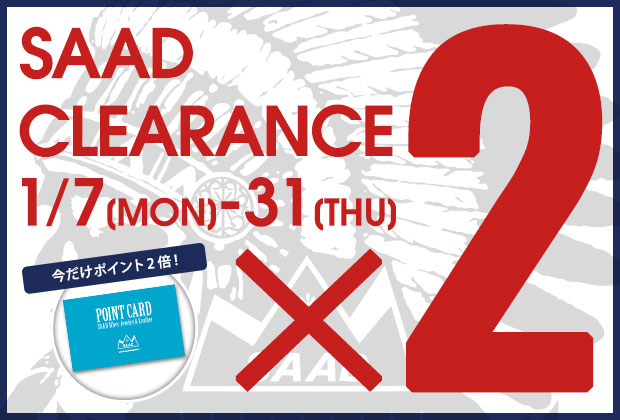 SAAD CLEARANCE 1/7(月)~1/31(木)
